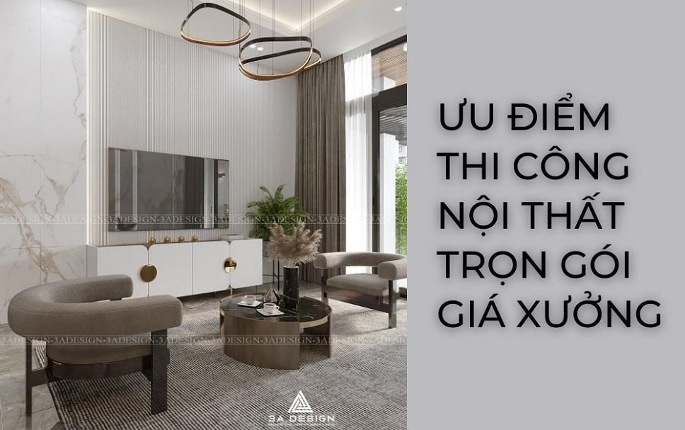 Thi công nội thất trọn gói giá xưởng