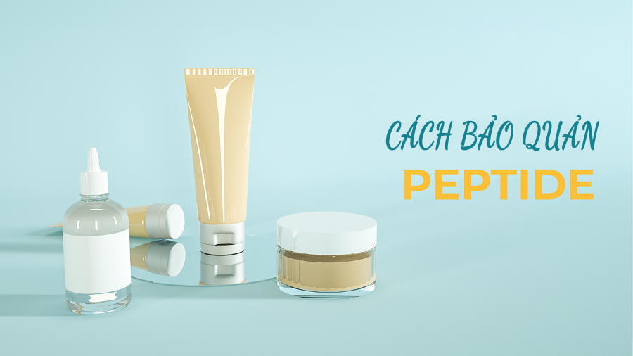 CÁCH BẢO QUẢN PEPTIDES