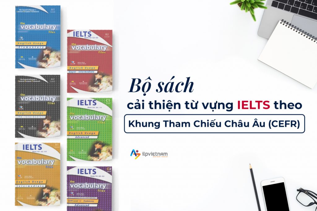 Bộ sách học từ vựng IELTS theo khung tham chiếu Châu Âu