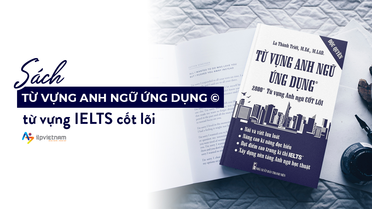 TỪ VỰNG ANH NGỮ ỨNG DỤNG© – BỘ TỪ VỰNG IELTS CỐT LÕI