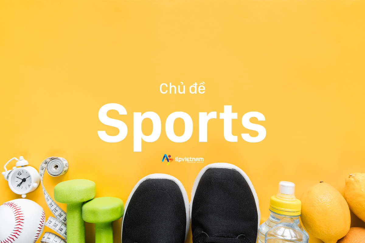 Đề IELTS Writing Task 2 - Chủ đề SPORTS