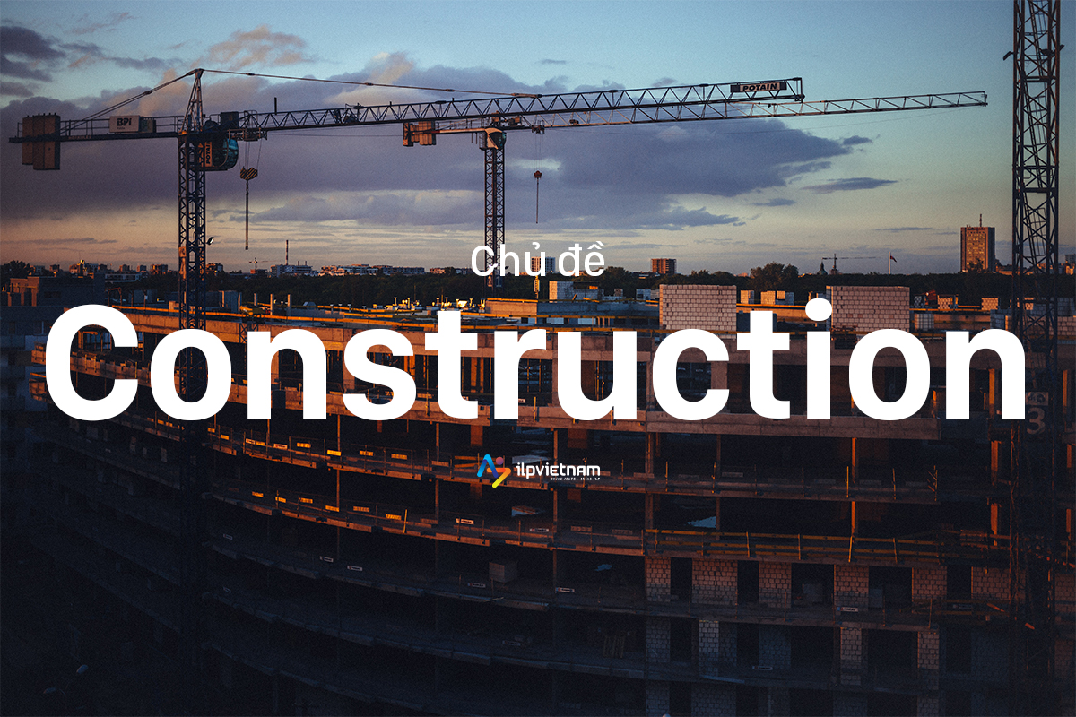 Đề IELTS Writing Task 2 - Chủ đề CONSTRUCTION