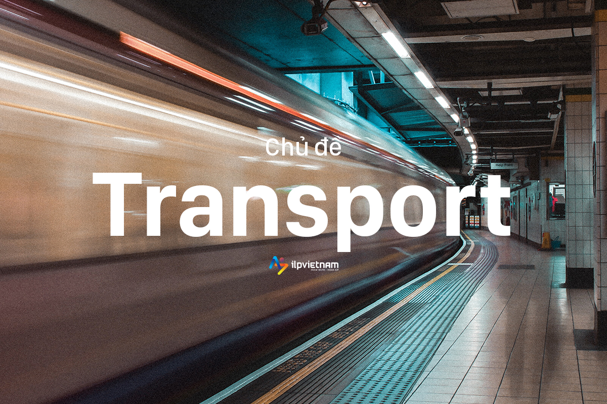 Đề IELTS Writing Task 2 - Chủ đề TRANSPORT