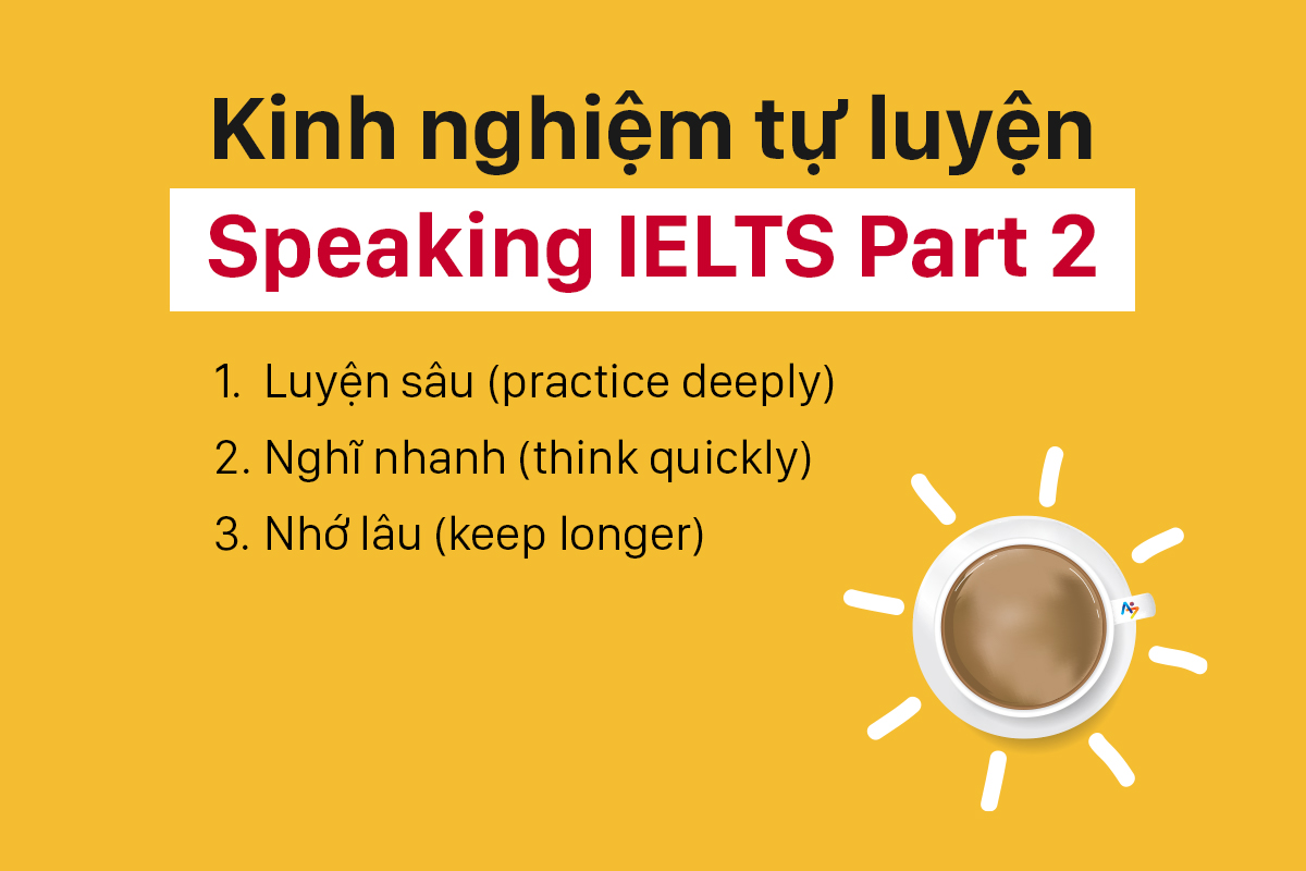 Kinh nghiệm tự luyện Speaking IELTS Part 2