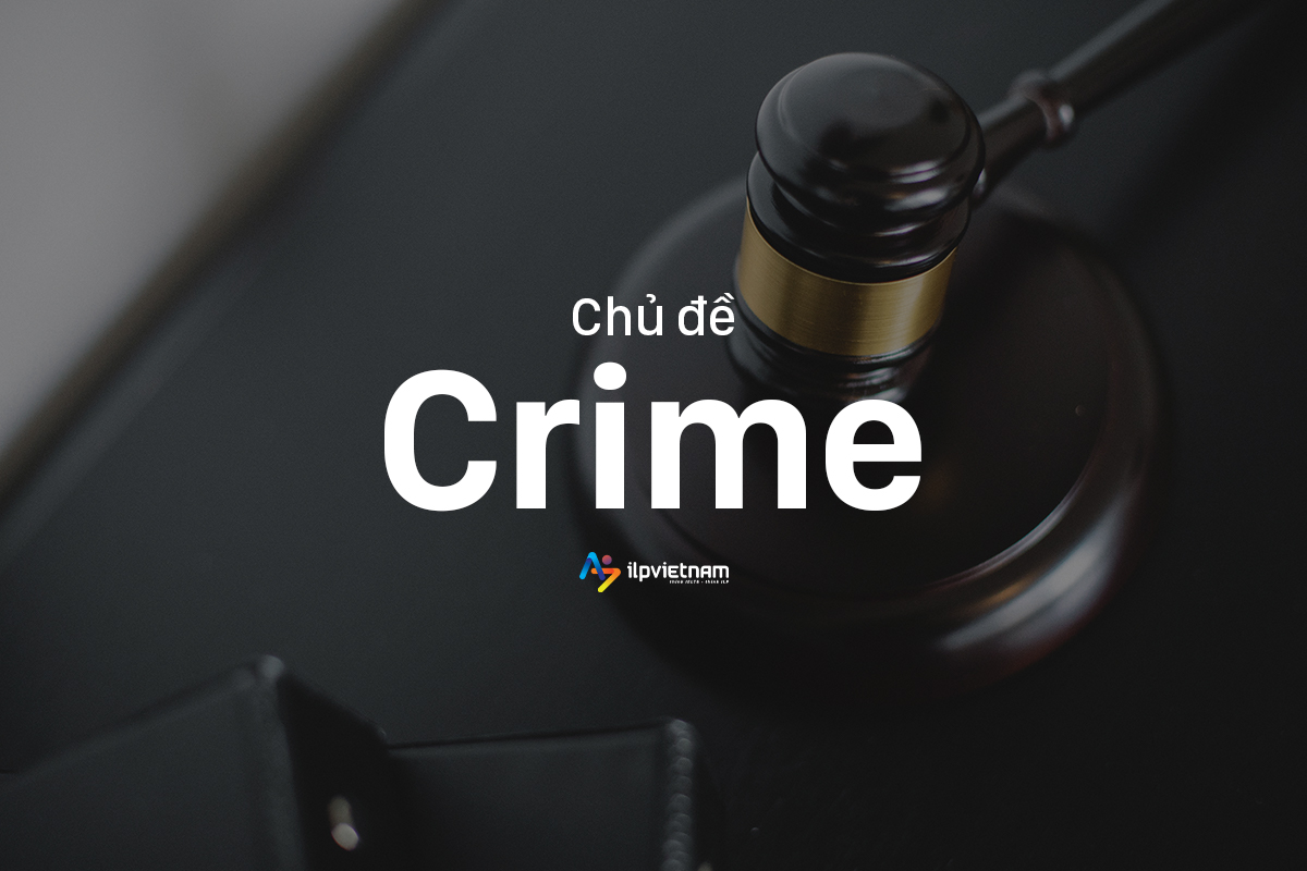 Đề IELTS Writing Task 2 - Chủ đề CRIME