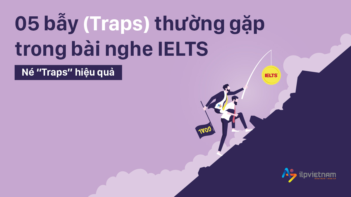 5 traps (bẫy) thường gặp trong bài nghe IELTS