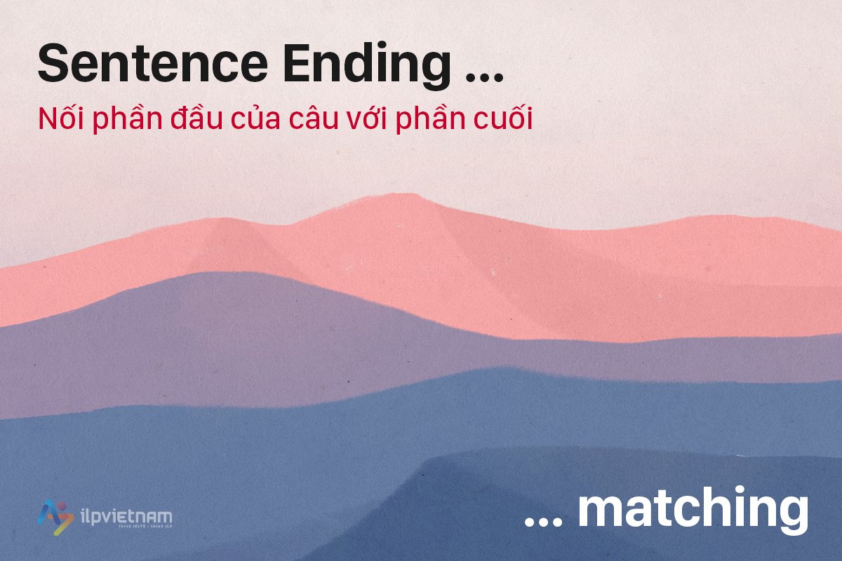 cách làm ielts reading dạng sentence ending matching