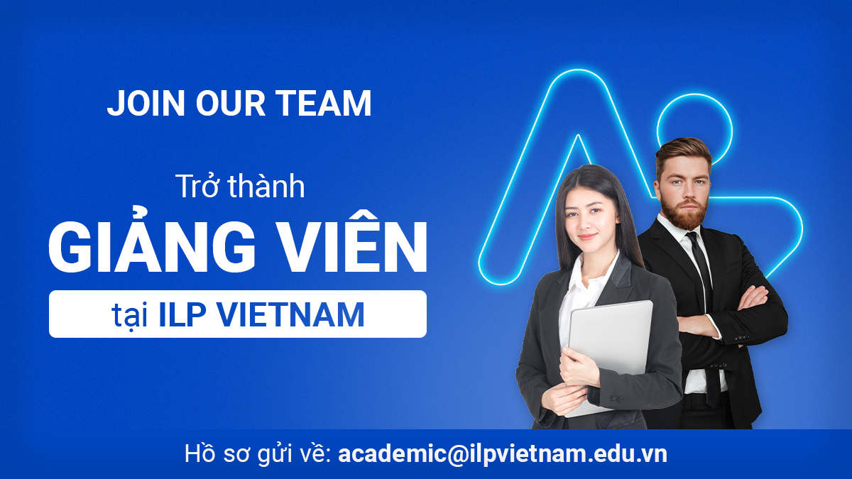 TUYỂN DỤNG GIẢNG VIÊN (BÁN THỜI GIAN/ TOÀN THỜI GIAN) TẠI ILP VIETNAM