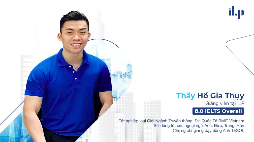 thầy thụy - giảng viên tại ilp học viện ielts 8