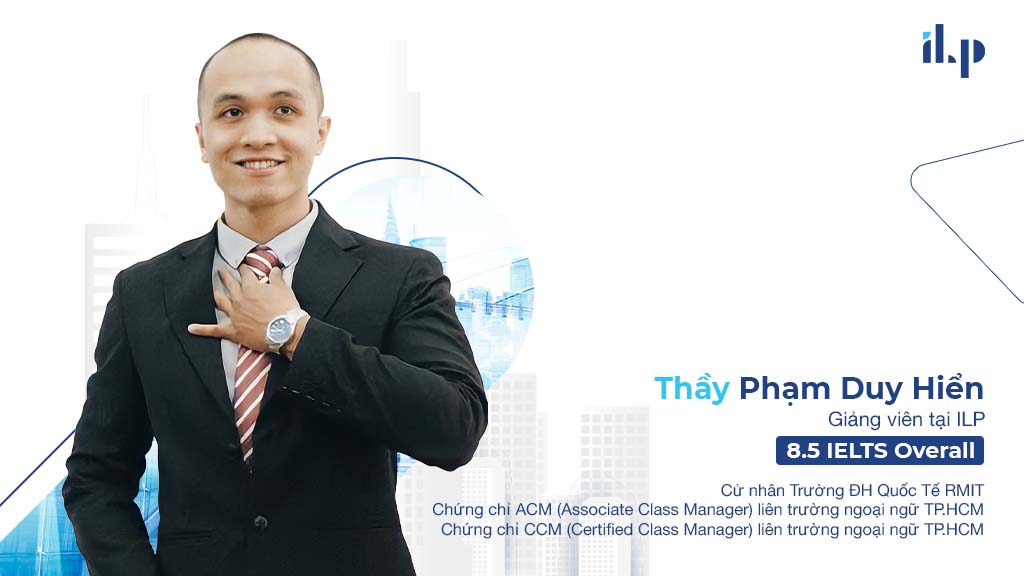 thầy duy hiển - giảng viên tại ilp học viện ielts 9