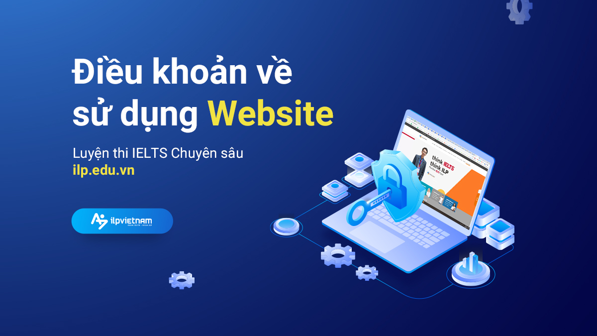 ĐIỀU KHOẢN SỬ DỤNG WEBSITE ilp.edu.vn