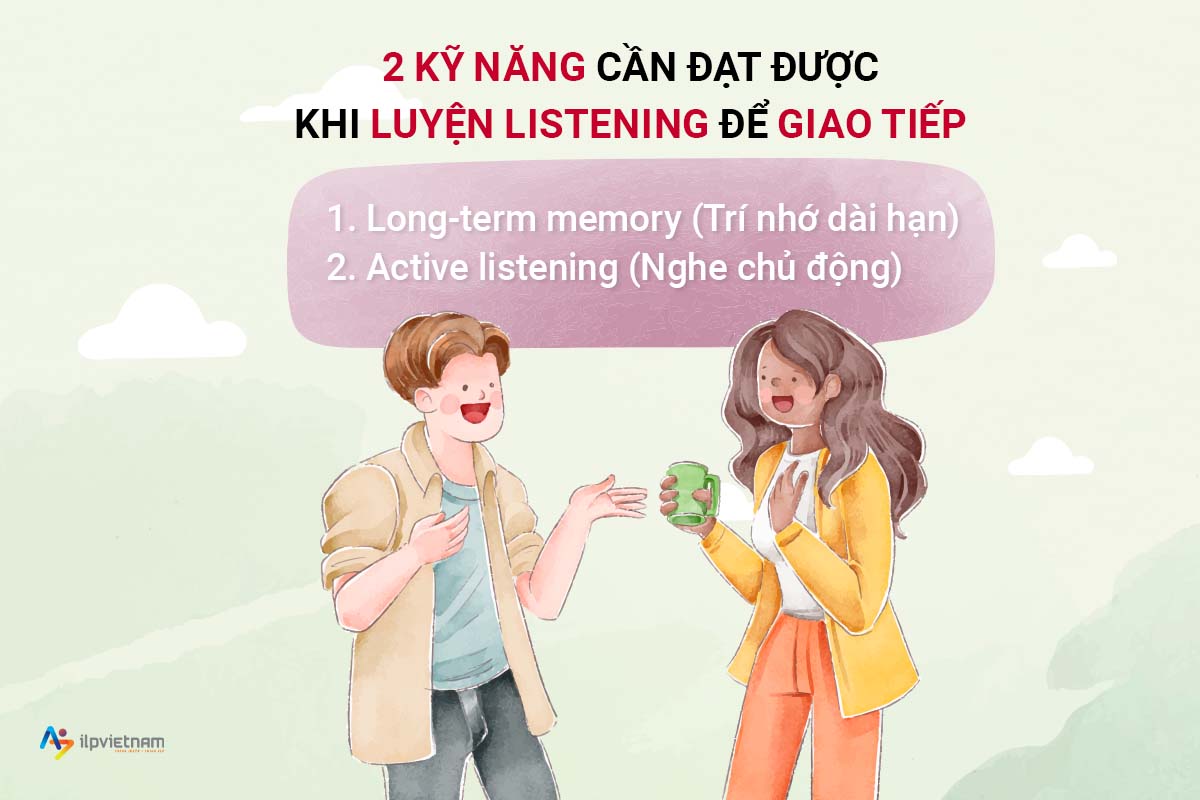 2 kỹ năng quan trọng khi luyện Nghe để giao tiếp