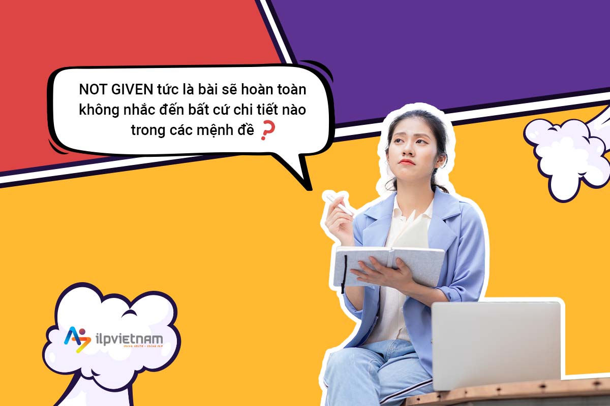 lựa chọn not given trong dạng bài true false not given