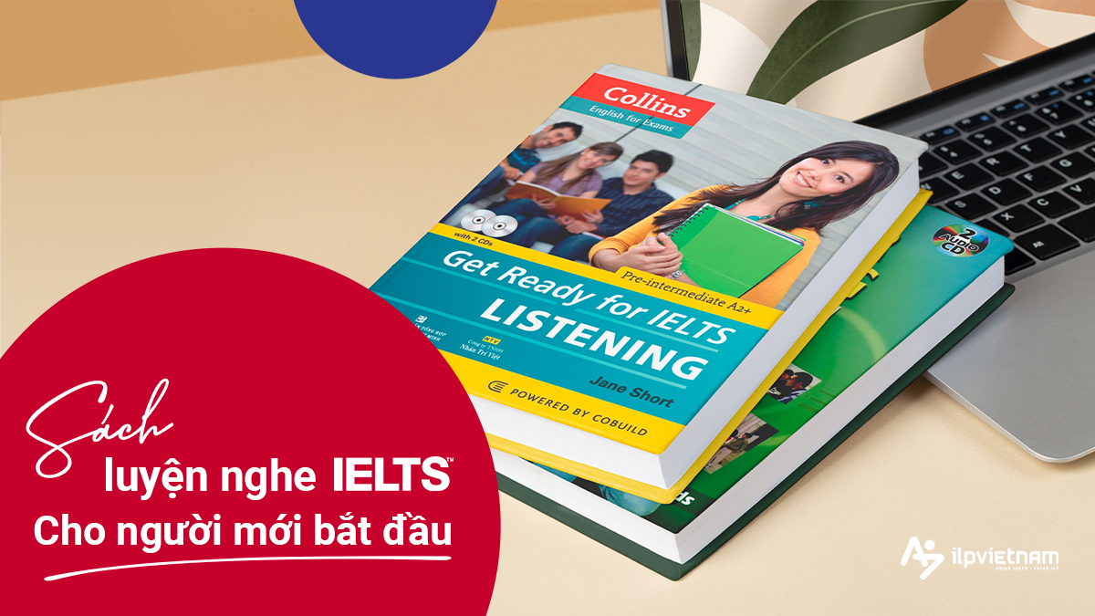 SÁCH LUYỆN NGHE IELTS CHO NGƯỜI MỚI BẮT ĐẦU