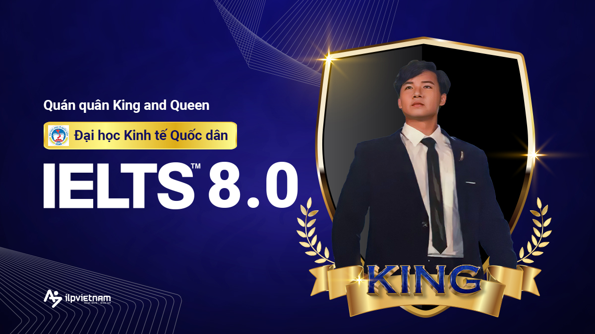 “QUÁN QUÂN” KING AND QUEEN TRƯỜNG ĐẠI HỌC KINH TẾ QUỐC DÂN (NEU) ĐẠT 8.0 IELTS