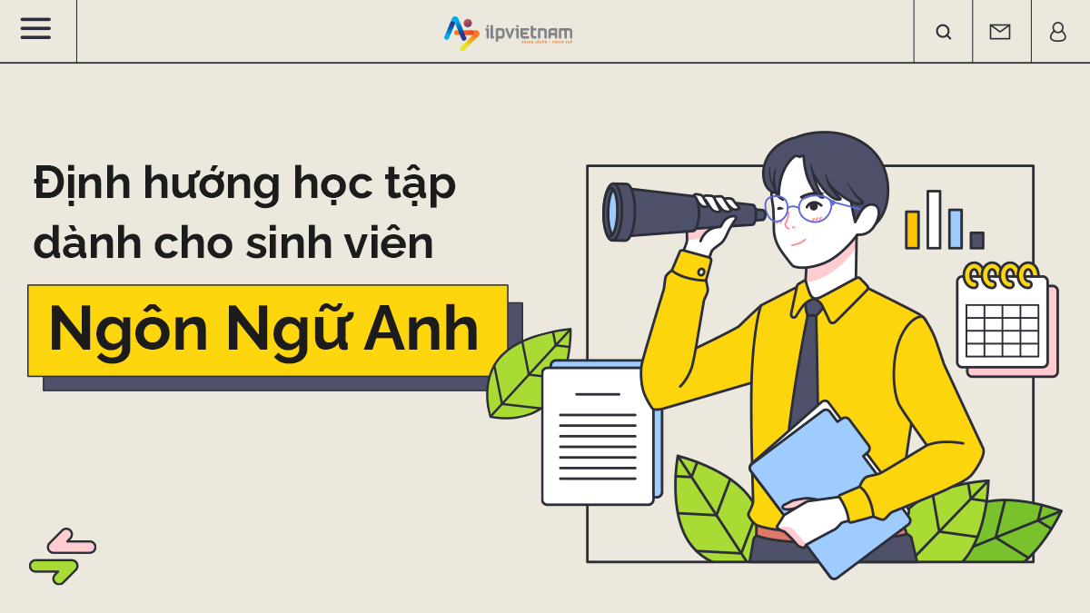 ĐỊNH HƯỚNG HỌC TẬP DÀNH CHO SINH VIÊN NGÀNH NGÔN NGỮ ANH – HỌC GÌ, LÀM GÌ?