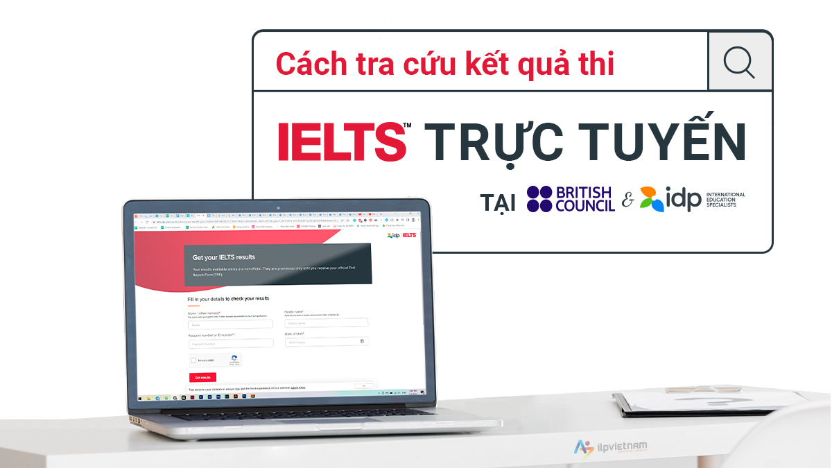 LÀM SAO ĐỂ TRA CỨU ĐIỂM THI IELTS TRỰC TUYẾN TẠI BRITISH COUNCIL (BC) VÀ IDP?