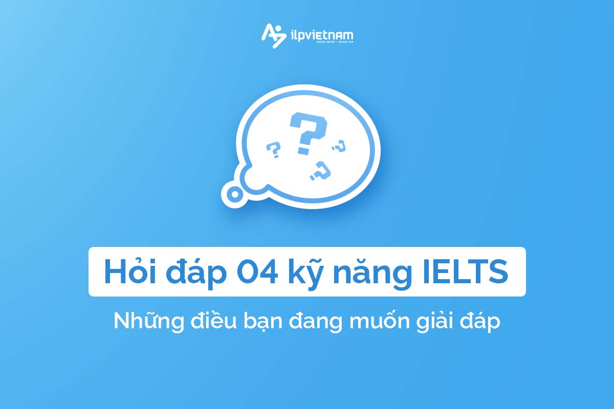 hỏi đáp ielts 4 kỹ năng