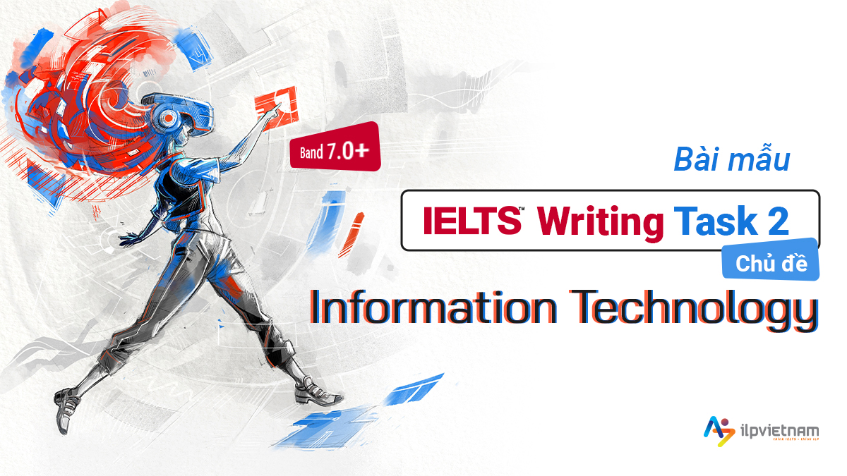 BÀI MẪU IELTS WRITING TASK 2 BAND 7.0+ CHỦ ĐỀ “MOBILE TECHNOLOGY”