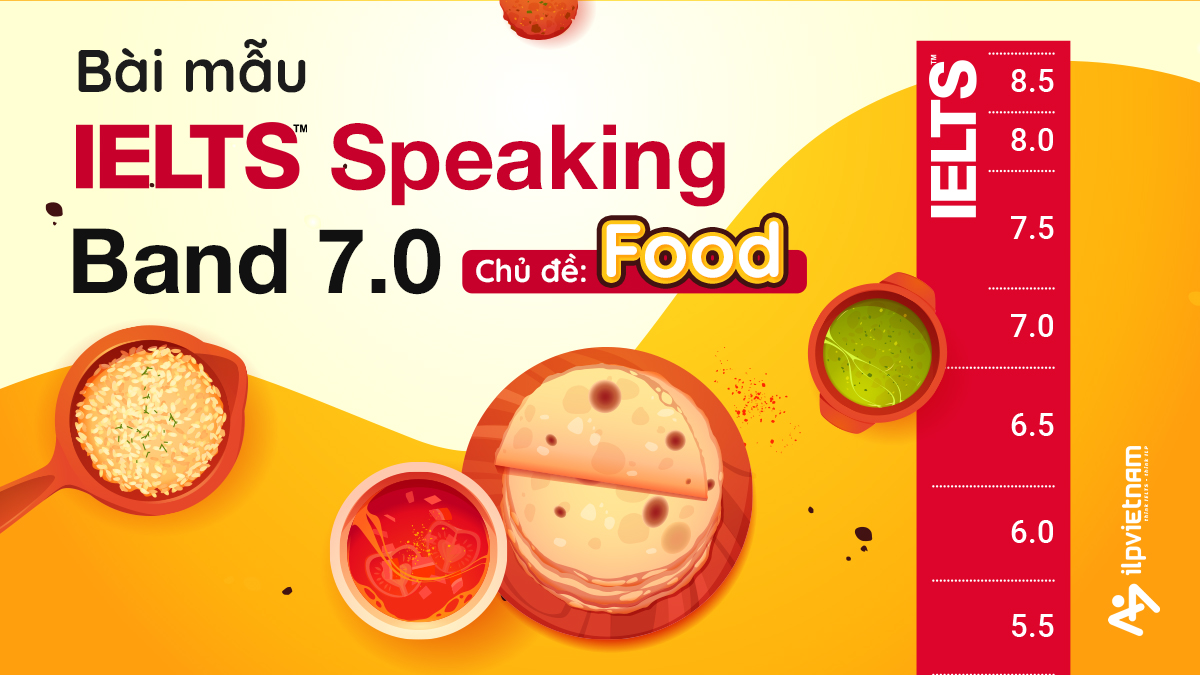 BÀI MẪU IELTS SPEAKING BAND 7.0 – CHỦ ĐỀ FOOD