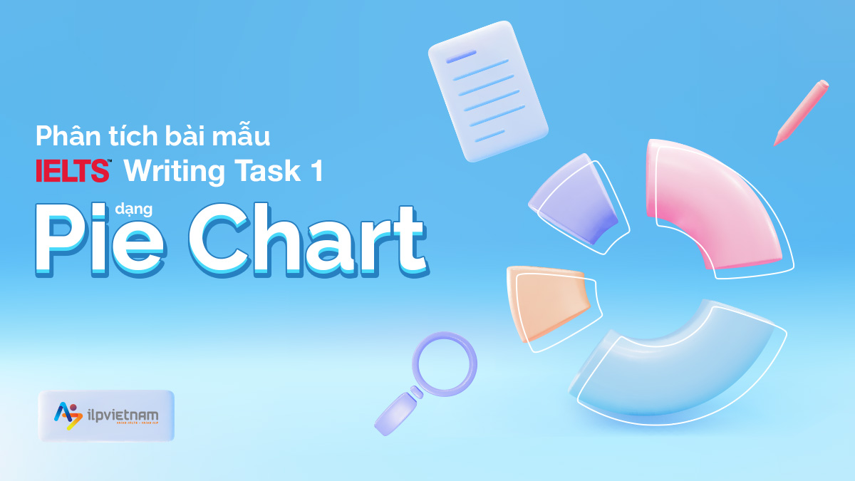 BÀI MẪU IELTS WRITING TASK 1 DẠNG PIE CHART: PHÂN TÍCH CHI TIẾT & HƯỚNG DẪN VIẾT BÀI