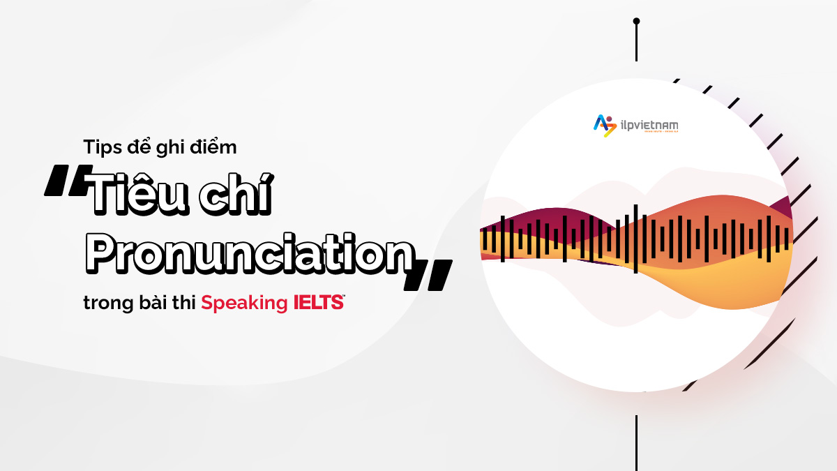 tiêu chí phát âm bài thi speaking ielts