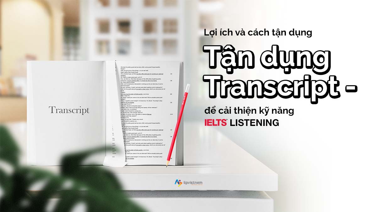 tận dụng transcript để luyện kỹ năng nghe ielts