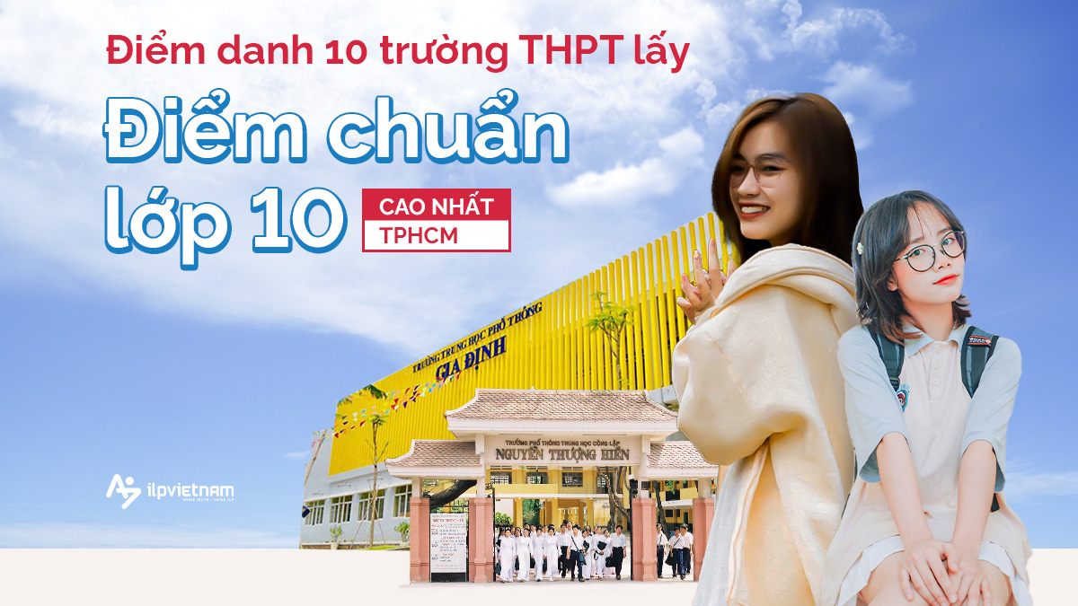 ĐIỂM DANH 10 TRƯỜNG THPT LẤY ĐIỂM CHUẨN LỚP 10 CAO NHẤT TP.HCM