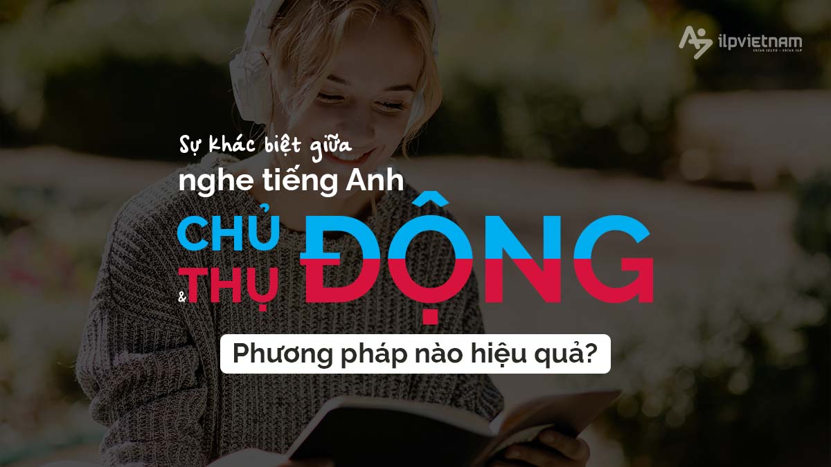 nghe tiếng anh thụ động và chủ động