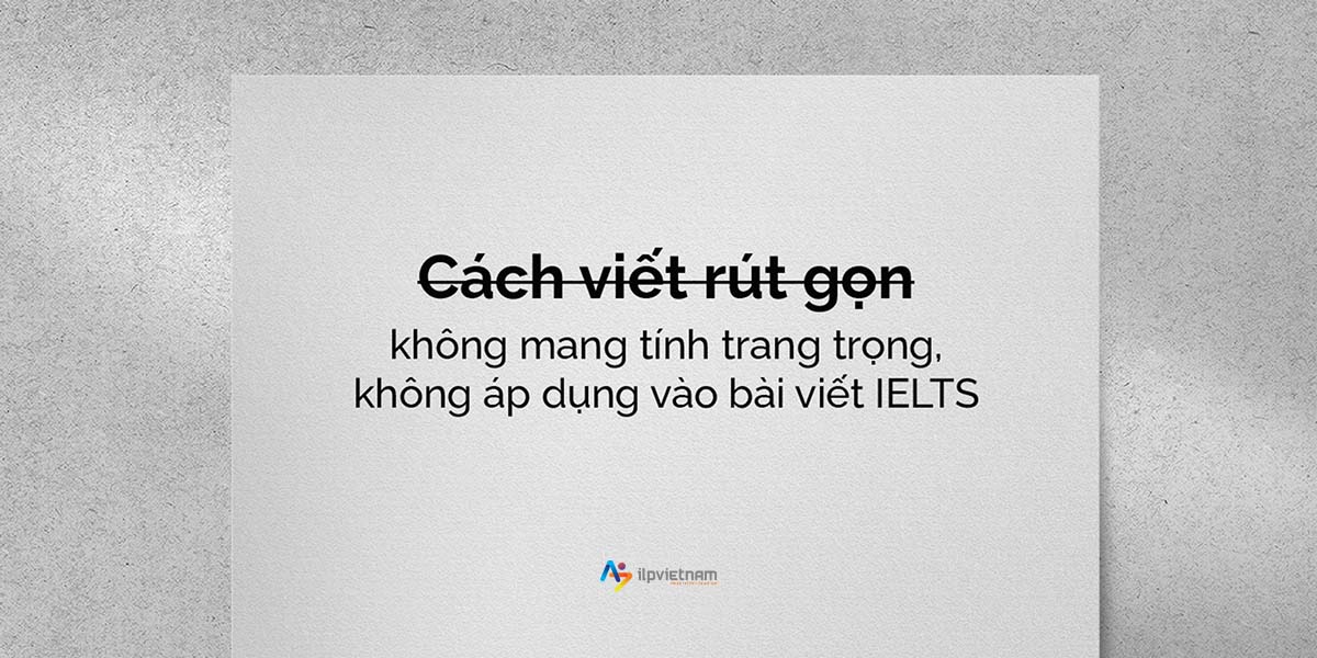 tính trang trọng trong bài viết ielts - cách viết rút gọn