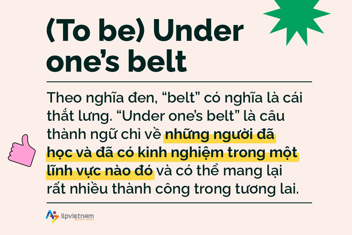 under one's belt - idioms về knowledge