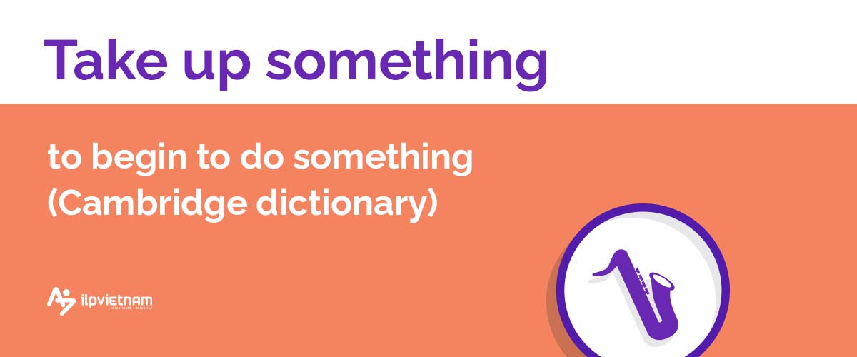 Take up something - idioms thông dụng