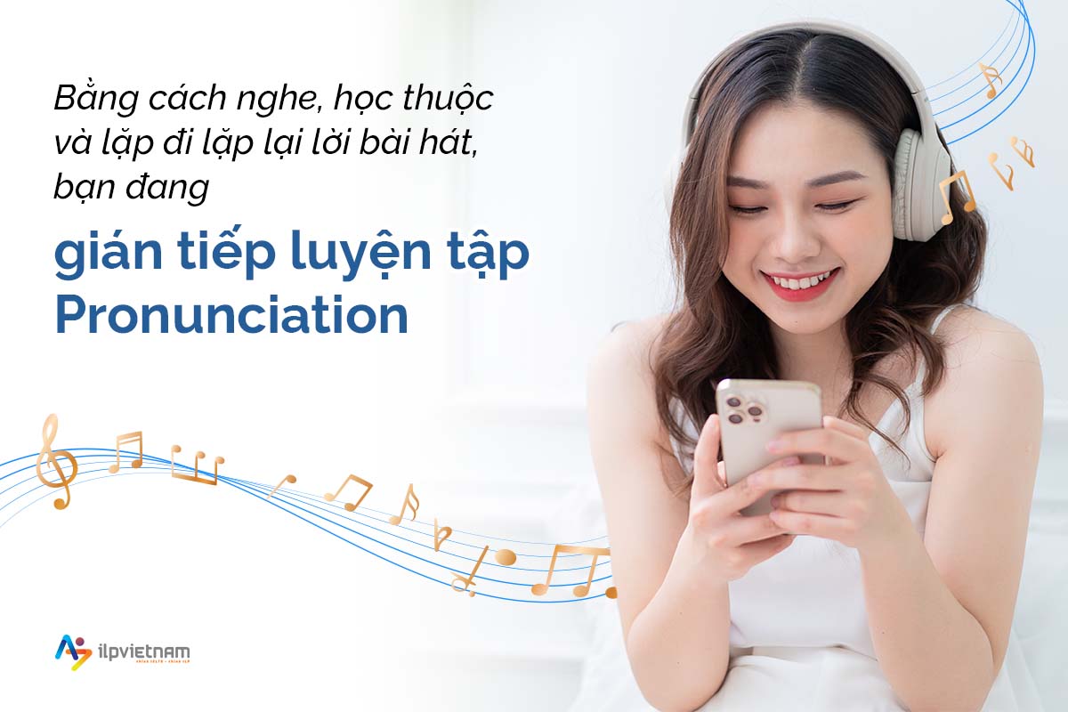 luyện pronunciation bằng âm nhạc