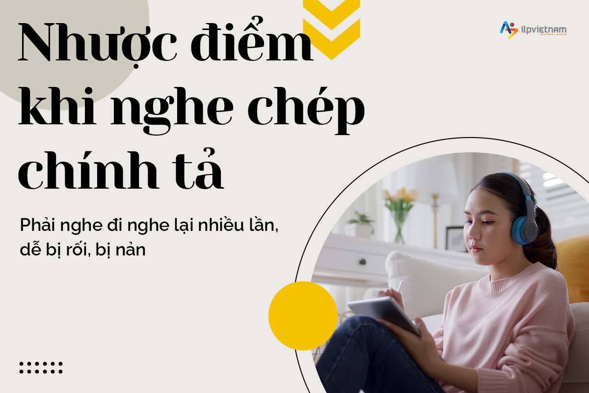 nhược điểm của nghe chép chính tả - phương pháp dictation