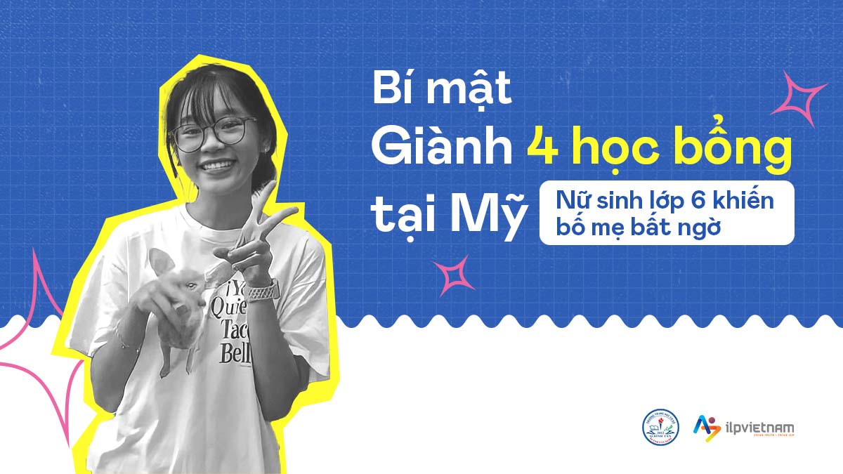 “BÍ MẬT” GIÀNH 4 HỌC BỔNG TẠI MỸ, NỮ SINH LỚP 6 KHIẾN BỐ MẸ BẤT NGỜ