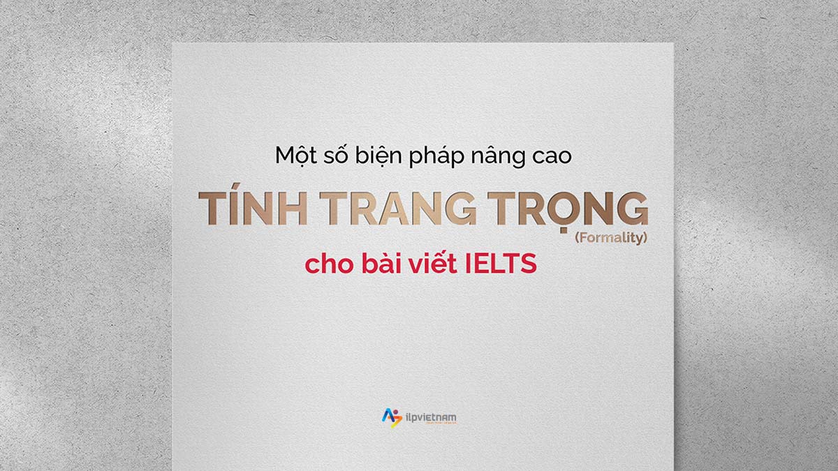 tăng tính trang trọng trong bài viết ielts