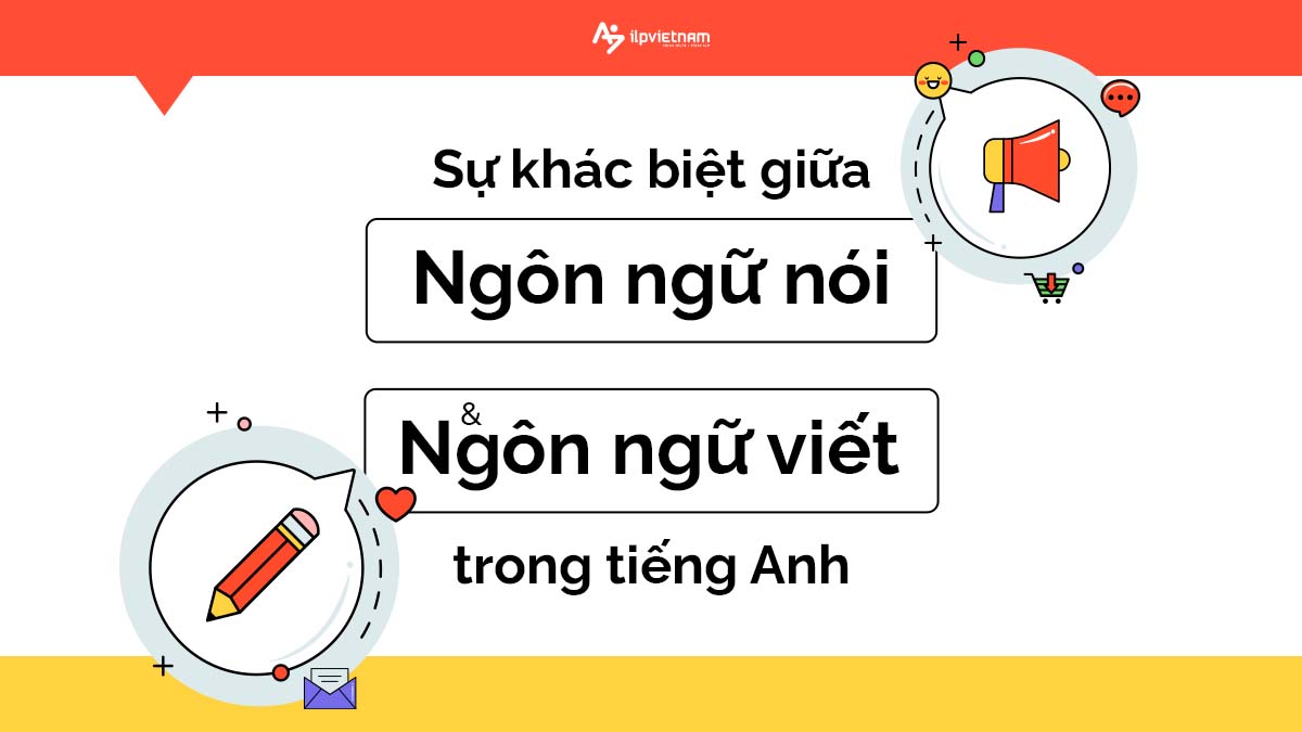 phân biệt ngôn ngữ nói và ngôn ngữ viết