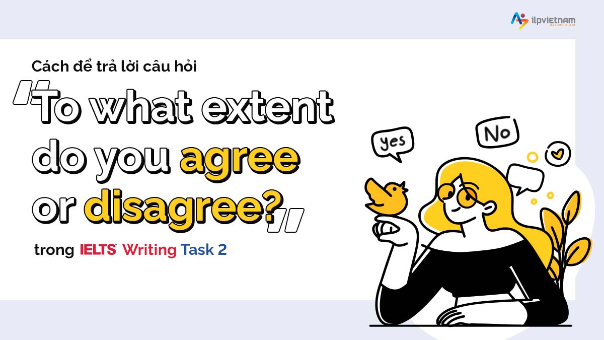 trả lời câu hỏi to what extent do you agree or disagree