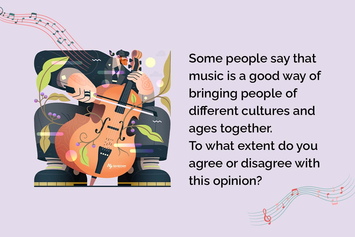 Some people say that music is a good way of bringing people of different cultures and ages together. 