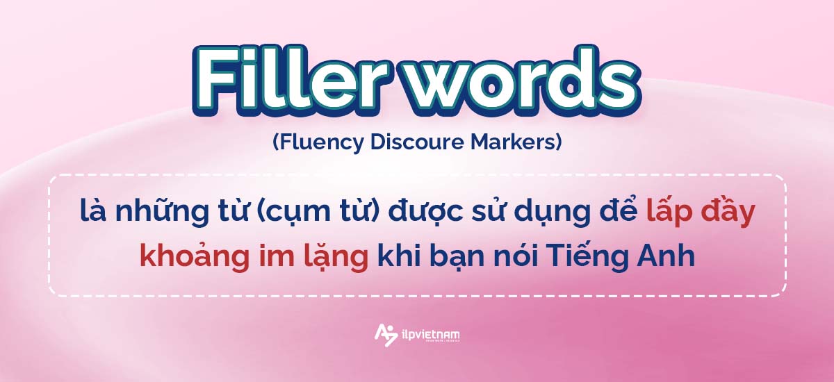 Filler words là gì - nói tiếng anh