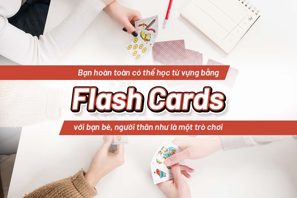 học từ vựng bằng flashcards với bạn bè, người thân như là một trò chơi