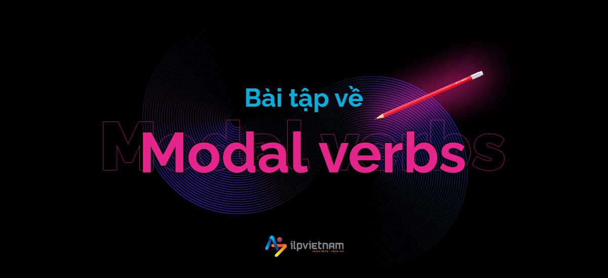 Một số bài tập về Modal verbs