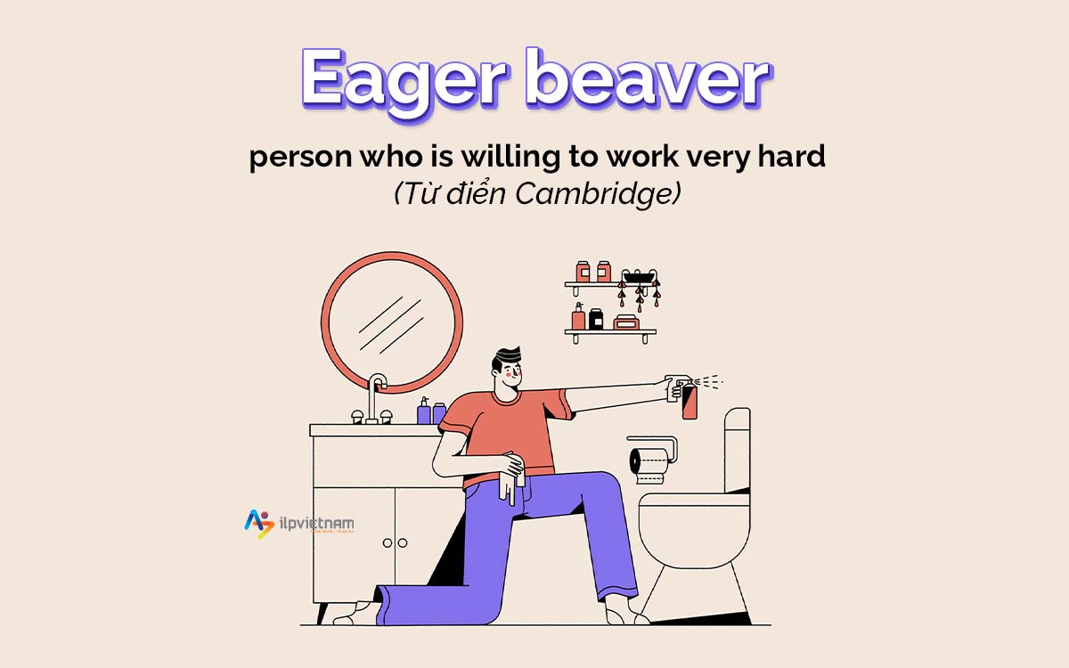 Eager beaver - expressions miêu tả cảm xúc