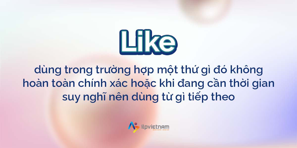 like - filler words khi nói tiếng anh