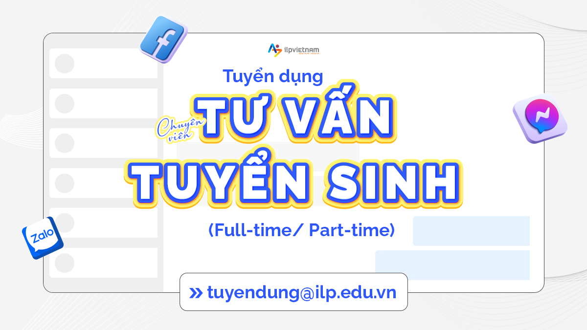 TUYỂN DỤNG CHUYÊN VIÊN TƯ VẤN TUYỂN SINH (FULL-TIME/ PART-TIME)