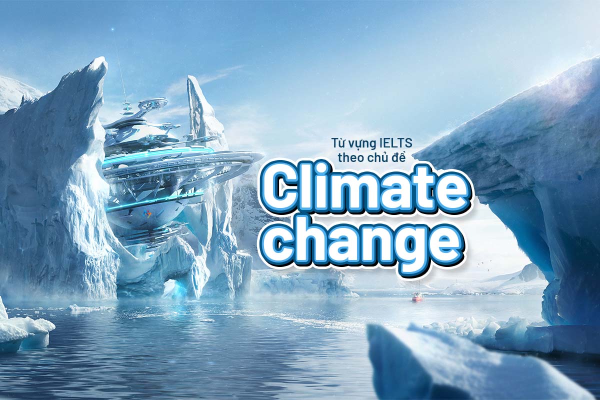 Từ vựng theo chủ đề: Climate change