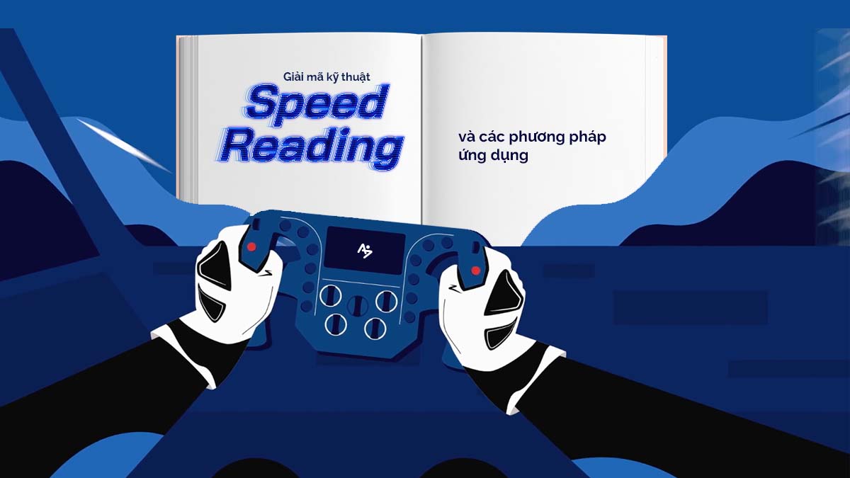 GIẢI MÃ KỸ THUẬT SPEED READING VÀ CÁC PHƯƠNG PHÁP ỨNG DỤNG