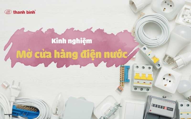 Kinh nghiệm mở cửa hàng điện nước