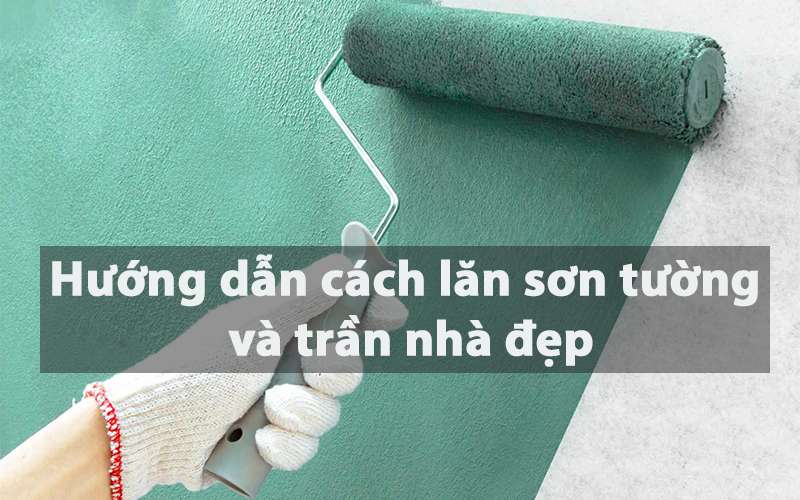 hướng dẫn lăn sơn nhà