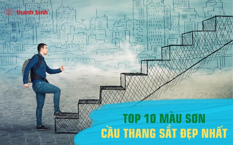 top 10 màu cầu thang sắt đẹp nhất 2023